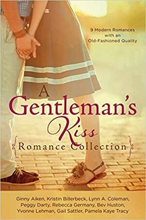 A Gentleman's Kiss Romance Collection by Nancy J. Farrier, Kristin Billerbeck, Gail Sattler, Lynn A. Coleman, Bev Huston, Peggy Darty, Yvonne Lehman, Ginny Aiken, Rebecca Germany, Pamela Kaye Tracy