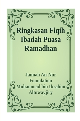 Ringkasan Fiqih Ibadah Puasa Ramadhan by Jannah An-Nur Foundation