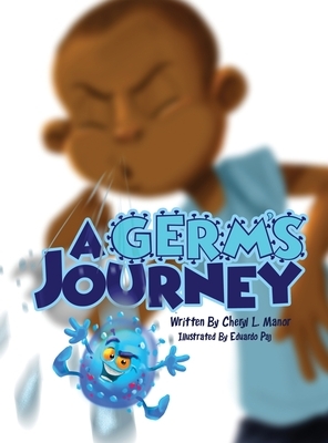 A Germ's Journey by Cheryl L. Manor