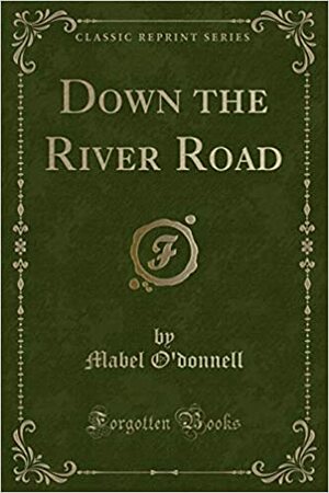 Down the River Road by Mabel O'Donnell