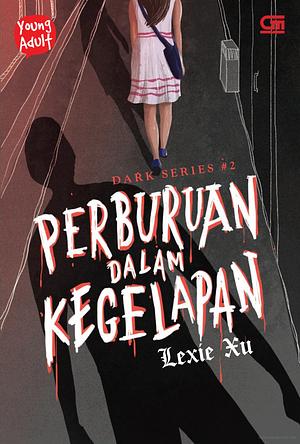 Perburuan dalam Kegelapan by Lexie Xu