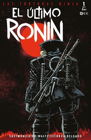 Las Tortugas Ninja: El último Ronin #1 by Kevin Eastman, Peter Laird