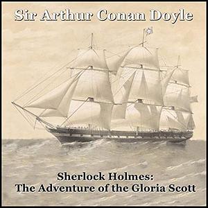 The Adventure of the 'Gloria Scott' by Arthur Conan Doyle