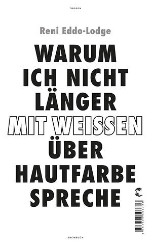 Warum ich nicht länger mit Weißen über Hautfarbe spreche by Reni Eddo-Lodge