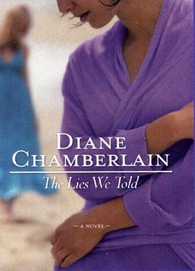 THE LIES WE TOLD by Diane Chamberlain, Diane Chamberlain