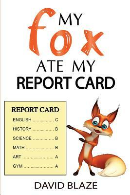 My Fox Ate My Report Card by David Blaze