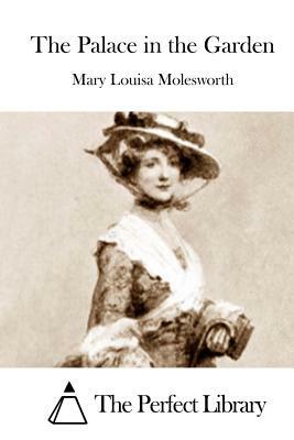 The Palace in the Garden by Mary Louisa Molesworth