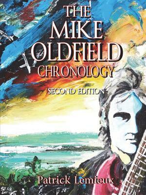 The Mike Oldfield Chronology (2nd Edition) by Patrick LeMieux