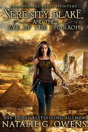 Serenity Blake and the Eye of the Pharaoh by Natalie G. Owens, Natalie G. Owens