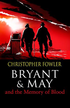 Bryant & May and the Memory of Blood by Christopher Fowler