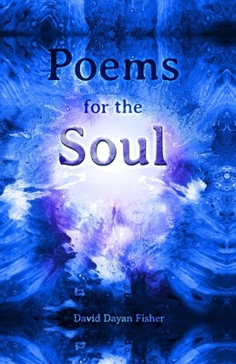 Poems for the Soul by David Dayan Fisher