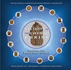 Stations of the Cosmic Christ (Softcover) by Marc Andrus, Matthew Fox