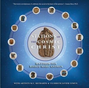 Stations of the Cosmic Christ (Softcover) by Matthew Fox, Marc Andrus