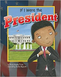 If I Were the President by Thomas Kingsley Troupe