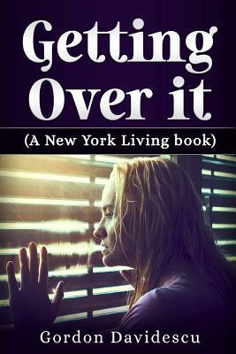 Getting Over It by Gordon A. Davidescu