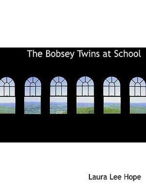 The Bobsey Twins at School by Laura Lee Hope