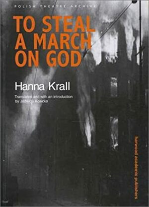 To Steal a March on God by Hanna Krall
