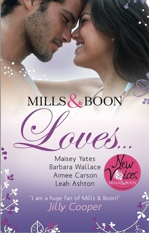 Mills & Boon Loves... by Maisey Yates, Leah Ashton, Barbara Wallace, Aimee Carson