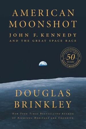 American Moonshot: John F. Kennedy and the Great Space Race by Douglas Brinkley