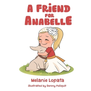 A Friend for Anabelle by Melanie Lopata