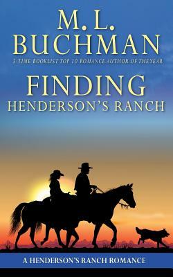 Finding Henderson's Ranch: a Henderson Ranch Big Sky romance story by M. L. Buchman