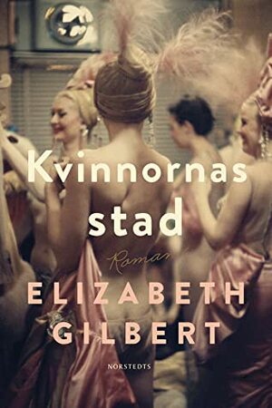 Kvinnornas stad by Elizabeth Gilbert