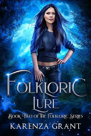 Folkloric Lure: A Fun, Feisty and Fast-Paced Urban Fantasy by Karenza Grant