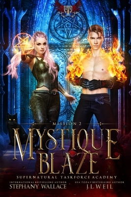 Mystique Blaze: Mission Two by J.L. Weil, Stephany Wallace