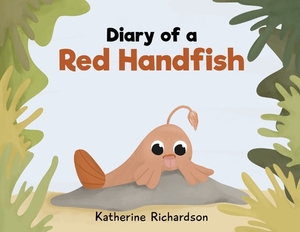 Diary of a Red Handfish by Katherine Richardson