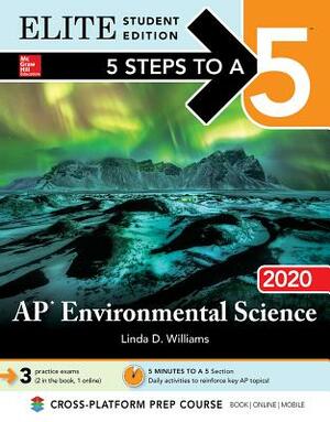 5 Steps to a 5: AP Environmental Science 2020 Elite Student Edition by Linda D. Williams