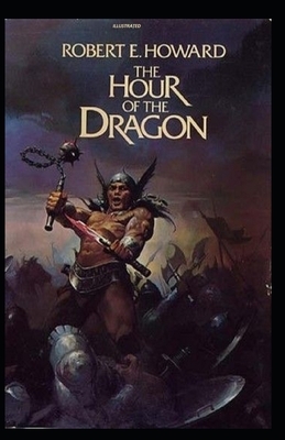 The Hour of the Dragon Illustrated by Robert E. Howard