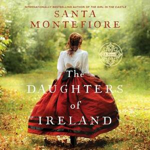 The Daughters of Ireland by Santa Montefiore