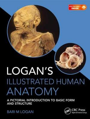 Logan's Illustrated Human Anatomy by Bari M. Logan