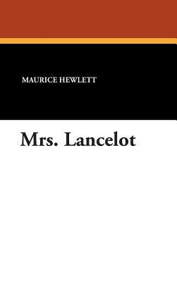 Mrs. Lancelot by Maurice Hewlett