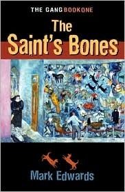 The Saint's Bones: The Gang - Book One by Mark A. Edwards