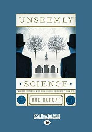 Unseemly Science: Being Volume Two of the Fall of the Gas-Lit Empire by Rod Duncan, Rod Duncan