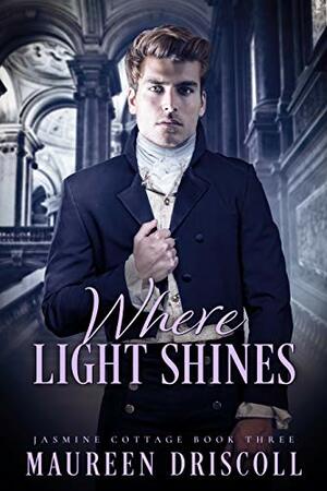 Where Light Shines by Maureen Driscoll