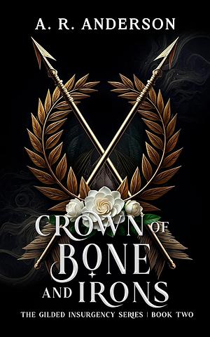 Crown of Bone and Irons by A. R. Anderson