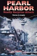Pearl Harbor: Deadly Surprise Attack by Therese Angelis, Therese DeAngelis