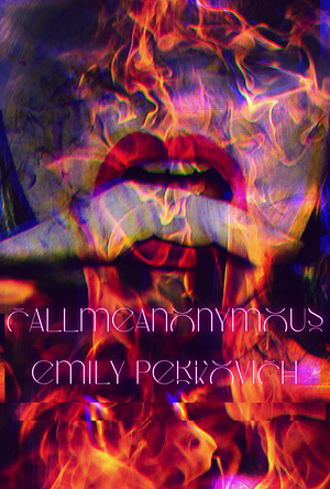 callmeanonymous by Emily Perkovich