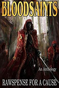 Bloodsaints Anthology by Lucas Pederson, Gregory Norris, Dale Eldon, A.K. McCarthy, Aaron Lebold, Eric Shapiro, Lee Franklin, James Carlson, Nikolas P. Robinson, Ben Eads