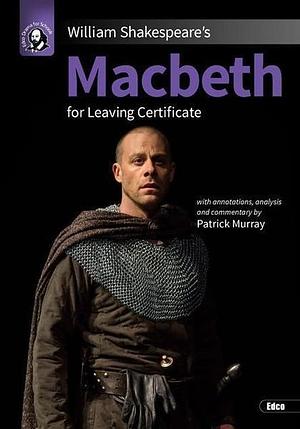 William Shakespeare's Macbeth for Leaving Certificate by William Shakespeare