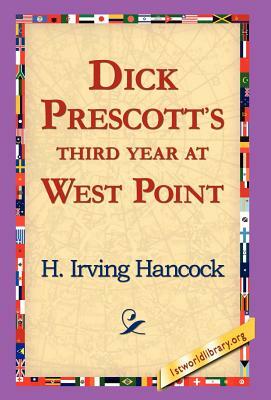 Dick Prescott's Third Year at West Point by H. Irving Hancock