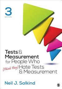 Tests & Measurement for People Who (Think They) Hate Tests & Measurement by Neil J. Salkind