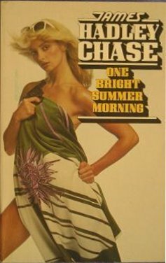 One Bright Summer Morning by James Hadley Chase