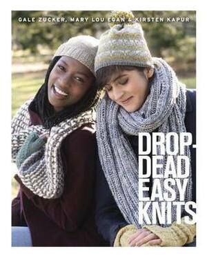 Drop-Dead Easy Knits by Mary Lou Egan, Gale Zucker, Kirsten Kapur