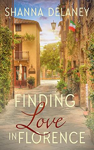 Finding Love in Florence by Shanna Delaney