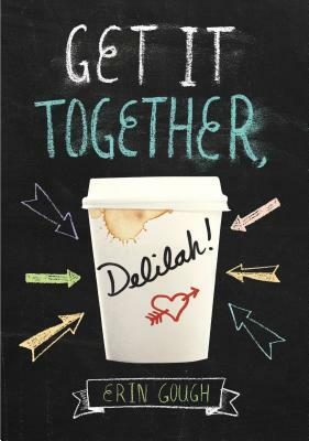 Get It Together, Delilah! by Erin Gough