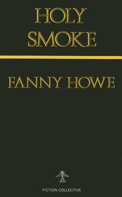 Holy Smoke by Fanny Howe