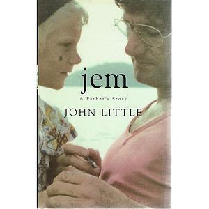 Jem: A Father's Story by John Little